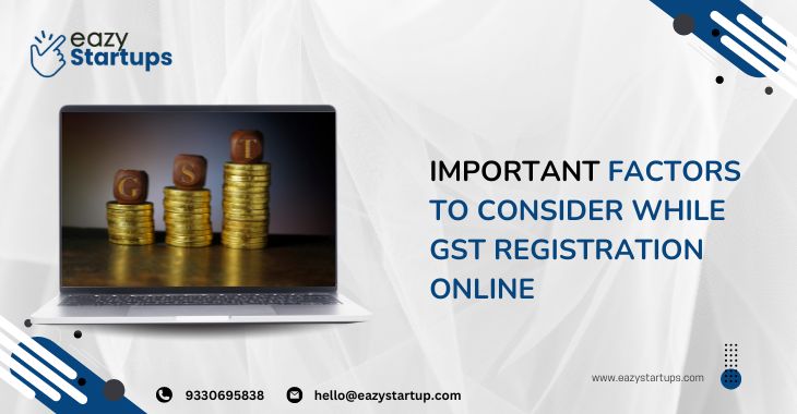 Important Factors To Consider While GST Registration Online