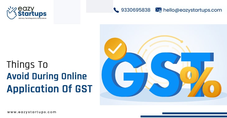 Things To Avoid During Online Application Of GST