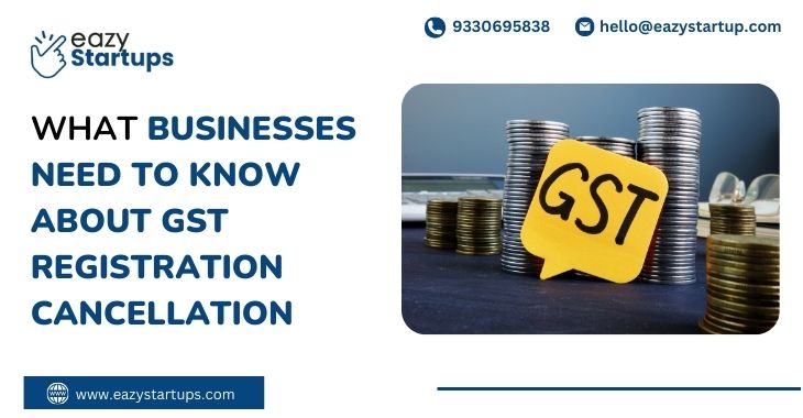 What Businesses Need To Know About GST Registration Cancellation