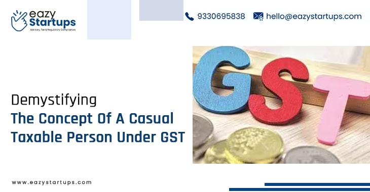 Demystifying The Concept Of A Casual Taxable Person Under GST