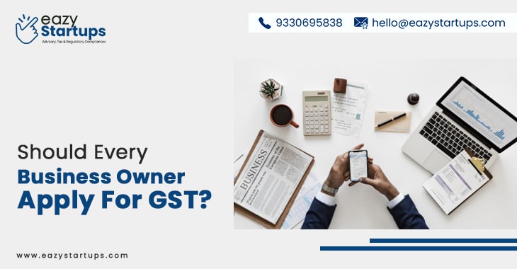 Should Every Business Owner Apply For GST?