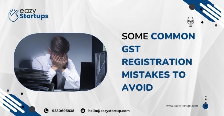 Some Common GST Registration Mistakes To Avoid