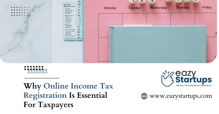 Why Online Income Tax Registration Is Essential For Taxpayers