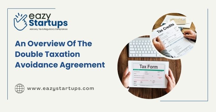 An Overview Of The Double Taxation Avoidance Agreement