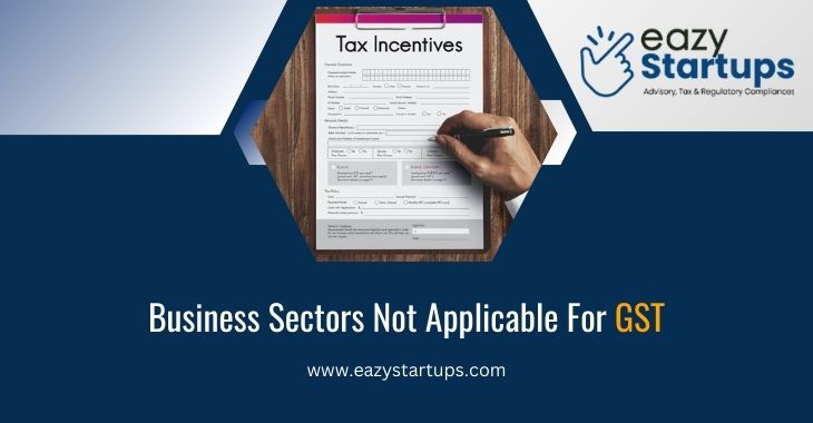 Business Sectors Not Applicable For GST