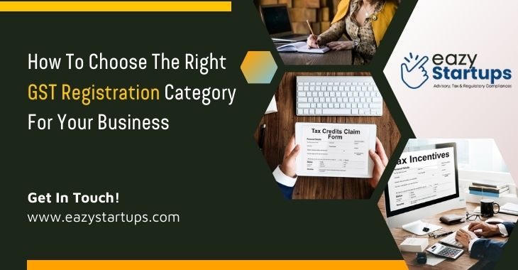 How To Choose The Right GST Registration Category For Your Business