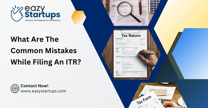 What Are The Common Mistakes While Filing An ITR?