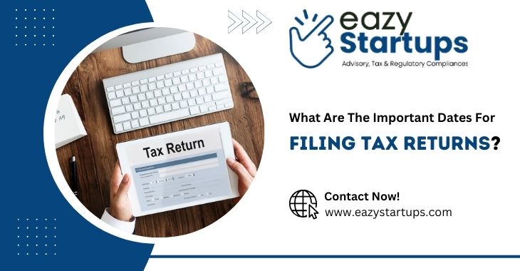 What Are The Important Dates For Filing Tax Returns?