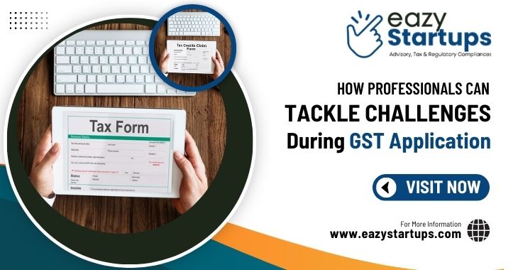 How Professionals Can Tackle Challenges During GST Application