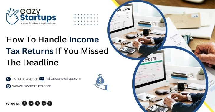 How To Handle Income Tax Returns If You Missed The Deadline