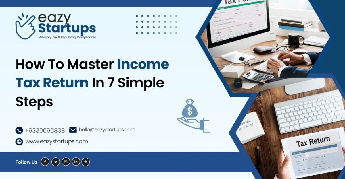 How To Master Income Tax Return In 7 Simple Steps