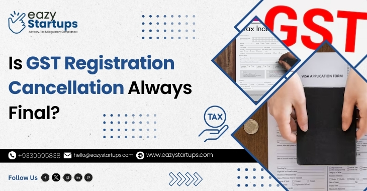 Is GST Registration Cancellation Always Final?