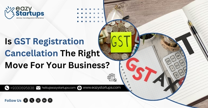 Is GST Registration Cancellation The Right Move For Your Business?