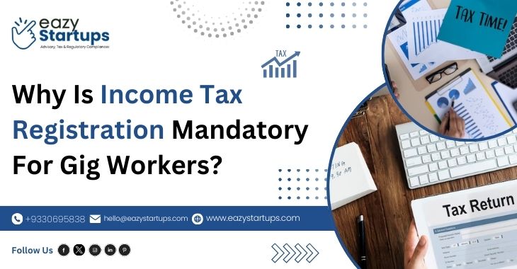 Why Is Income Tax Registration Mandatory For Gig Workers?